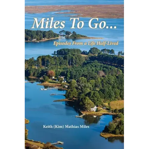 Miles To Go: Episodes From a Life Half-LIved