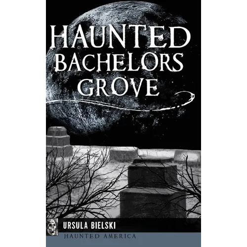 Haunted Bachelors Grove