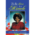 To Be Alive Is a Miracle