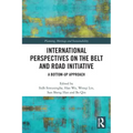 International Perspectives on the Belt and Road Initiative: A Bottom-Up Approach