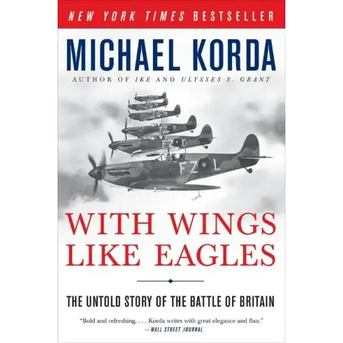 With Wings Like Eagles: The Untold Story of the Battle of Britain