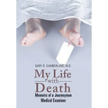 My Life with Death: Memoirs of a Journeyman Medical Examiner