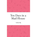 Ten Days in a Mad House