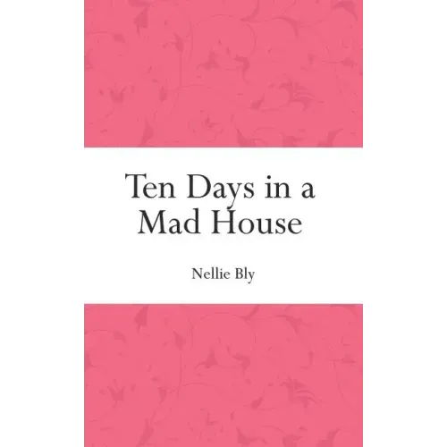 Ten Days in a Mad House
