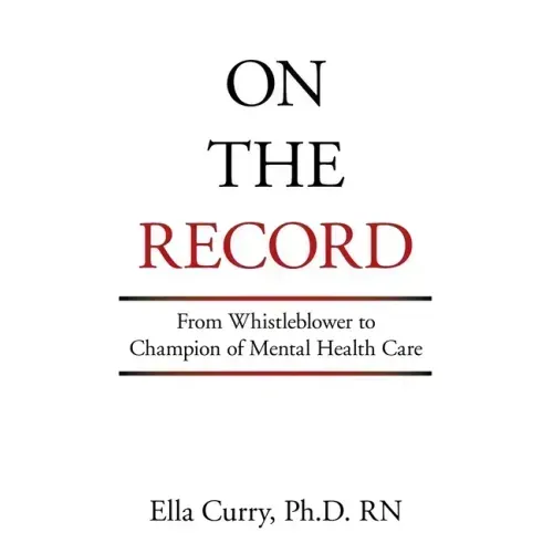 On the Record: From Whistleblower to Champion of Mental Health Care
