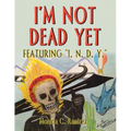 I'm Not Dead Yet: Featuring "I. N. D. Y."