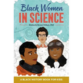 Black Women in Science: A Black History Book for Kids