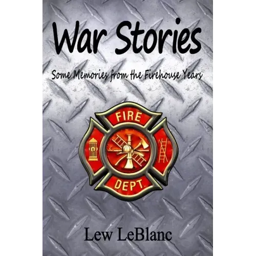War Stories: Some Memories from the Firehouse Years