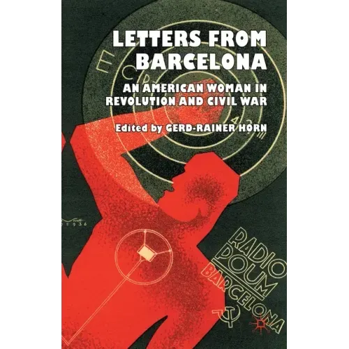 Letters from Barcelona: An American Woman in Revolution and Civil War