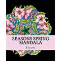 Seasons Spring Mandala: coloring adult book