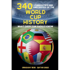 340 Curiosities and Anecdotes of the World Cup History
