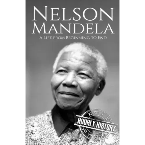 Nelson Mandela: A Life from Beginning to End