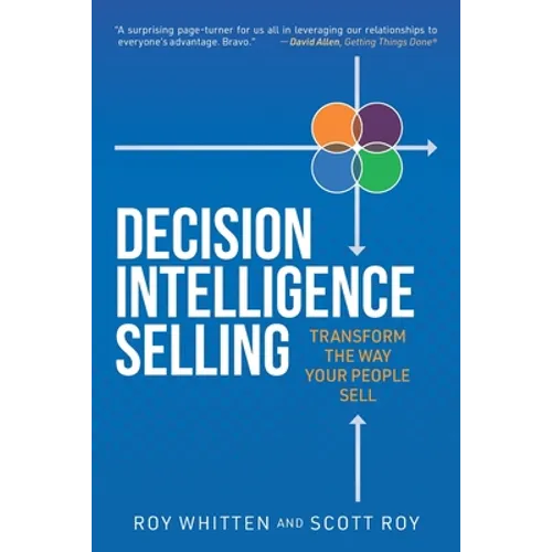 Decision Intelligence Selling: Transform the Way Your People Sell
