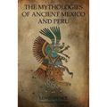 The Mythologies Of Ancient Mexico And Peru