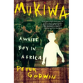 Mukiwa: A White Boy in Africa