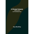 In Strange Company; A Story of Chili and the Southern Seas