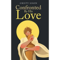 Confronted By His Love