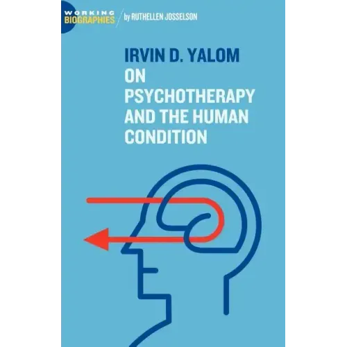 Irvin D. Yalom: On Psychotherapy and the Human Condition