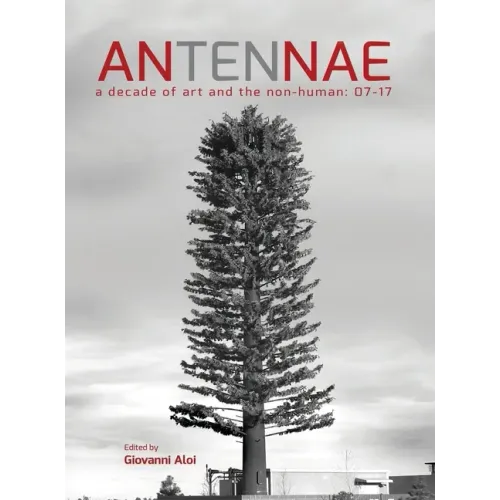Antennae 10: A Decade of Art and the Non-Human 07-17