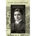 The Yale Indian: The Education of Henry Roe Cloud
