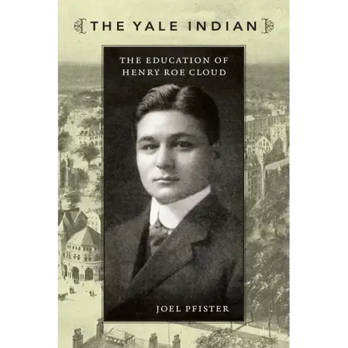 The Yale Indian: The Education of Henry Roe Cloud