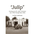 Julip: Growing Up in Mt. Juliet, Tennessee Late 1940s through Early 1960s