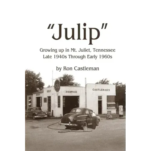 Julip: Growing Up in Mt. Juliet, Tennessee Late 1940s through Early 1960s