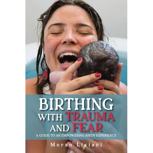 Birthing with Trauma and Fear