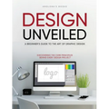 Design Unveiled: Discovering the Core Principles Behind Every Design Project