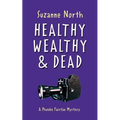 Healthy, Wealthy and Dead: A Phoebe Fairfax Mystery