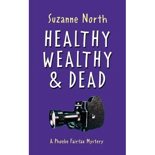 Healthy, Wealthy and Dead: A Phoebe Fairfax Mystery
