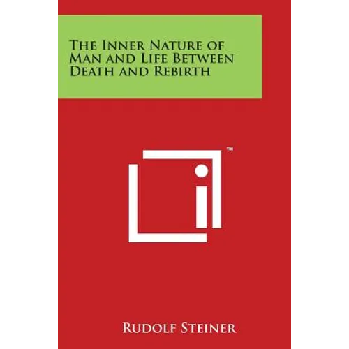 The Inner Nature of Man and Life Between Death and Rebirth