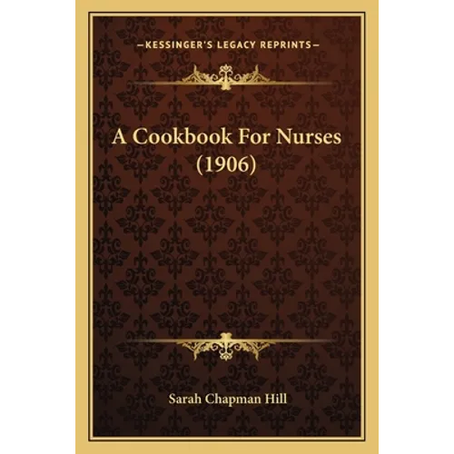 A Cookbook For Nurses (1906)