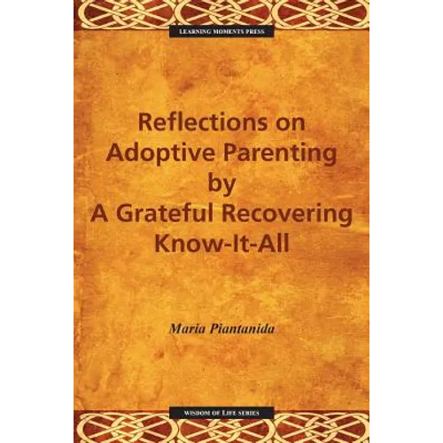 Reflections on Adoptive Parenting: By a Grateful Recovering Know-It-All