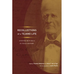 Recollections of a Tejano Life: Antonio Menchaca in Texas History
