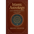 Islamic Astrology and the Hidden Science of the Stars