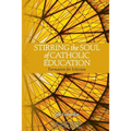 Stirring the Soul of Catholic Education: Formation for Mission