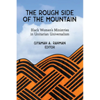 The Rough Side of the Mountain: Black Women's Ministries in Unitarian Universalism - Paperback