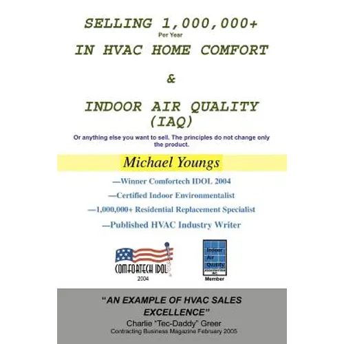 Selling 1,000,000+ Per Year in HVAC Home Comfort & Indoor Air Quality (IAQ): Or anything else you want to sell. The principles do not change only the