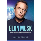 Elon Musk: A Biography of an Entrepreneur