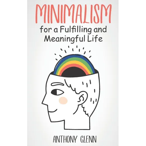 Minimalism for a Fulfilling and Meaningful Life