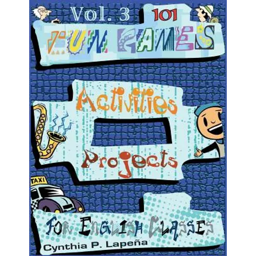 101 Fun Games, Activities, and Projects for English Classes, vol. 3: Volume 3: Discovering New Things