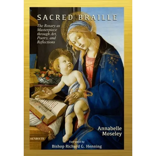 Sacred Braille: The Rosary as Masterpiece through Art, Poetry, and Reflection