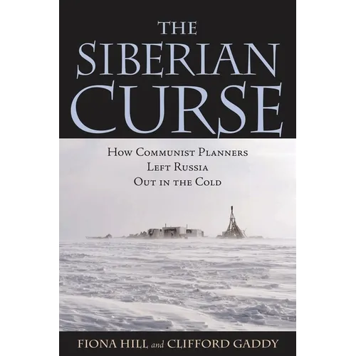 The Siberian Curse: How Communist Planners Left Russia Out in the Cold