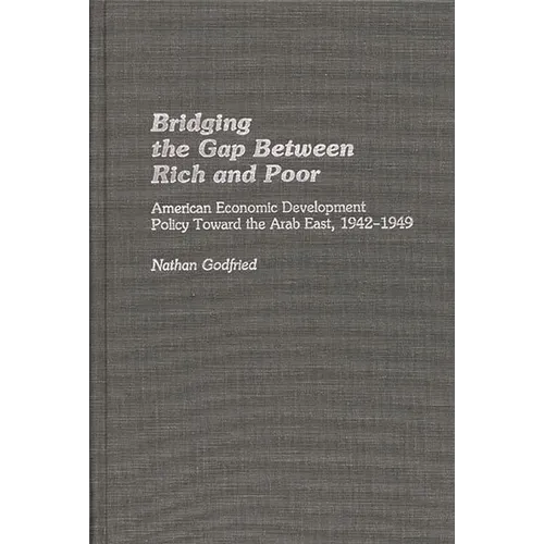 Bridging the Gap Between Rich and Poor: American Economic Development Policy Toward the Arab