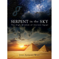 Serpent in the Sky: The High Wisdom of Ancient Egypt