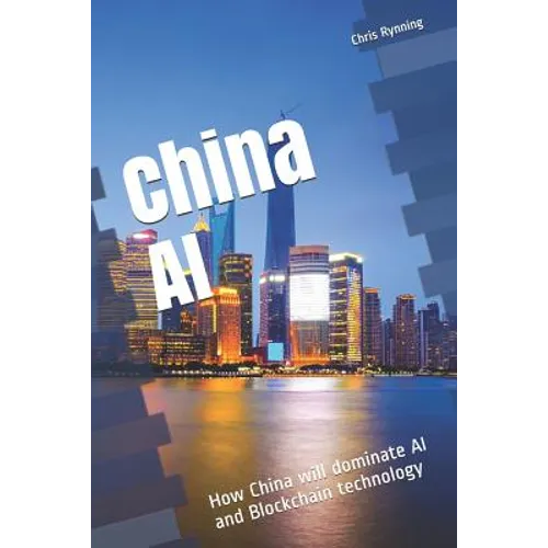 China AI: How China will dominate AI and Blockchain technology