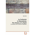 Le Corbusier in Macedonia: The History of a Myth