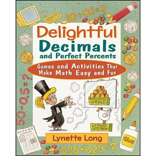 Delightful Decimals and Perfect Percents: Games and Activities That Make Math Easy and Fun