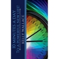 10 Minutes A Day To A Powerful New Life!